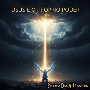DEUS É O Próprio Poder