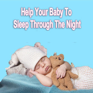 Help Your Baby Sleep Through The Night 1 hr Deep Sleep Through The Night Music