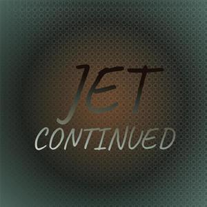 Jet Continued