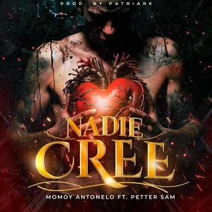 Nadie Cree (feat. Momoy Antonelo & Petter Sam)