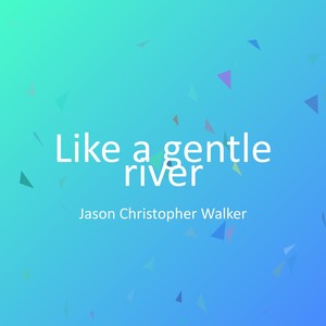 Like a gentle river