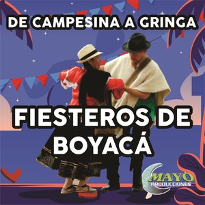 FIESTEROS DE BOYACA DE CAMPESINA A GRINGA