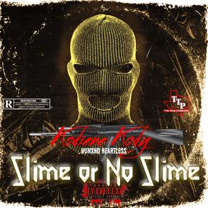 Slime or No Slime (feat. Hunxho Heartless) [Explicit]