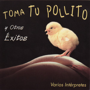 Toma Tu Pollito y Otros Éxitos