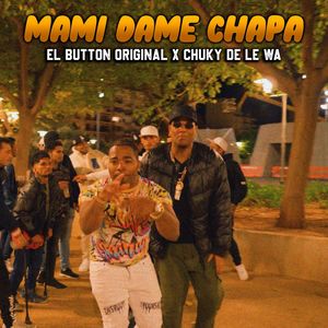 Mami dame chapa
