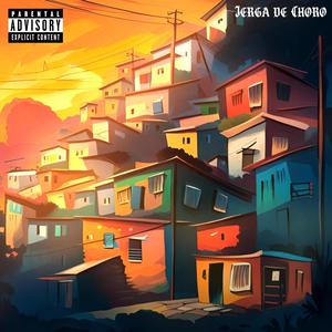 Jerga de Choro (feat. 2K DOS VOCALES & ElnegroFuentes) [Explicit]