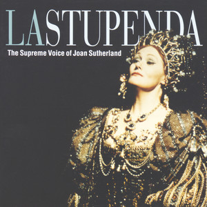 La Stupenda - The Supreme Joan Sutherland