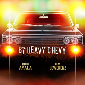 67 Heavy Chevy (feat. Jim Lewerenz)