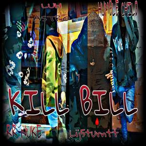 KILL BILL (feat. RR Nuke, LiJ5Turntt & Humble Child) [Remix] [Explicit]