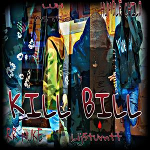 KILL BILL (feat. RR Nuke, LiJ5Turntt & Humble Child) (Remix|Explicit)