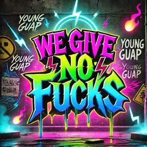 We give no ****s (Explicit)