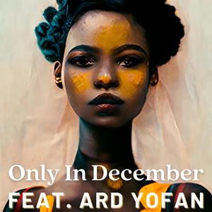 Only In December (feat. Ard Yofan)