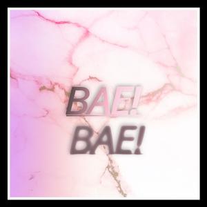 BAE! (Explicit)