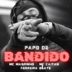 Papo De Bandido (Magrinho & MC Caitan Remix)