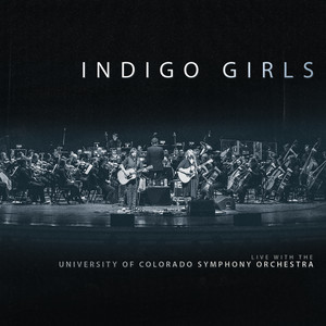 Indigo Girls Live With The University Of Colorado Symphony Orchestra