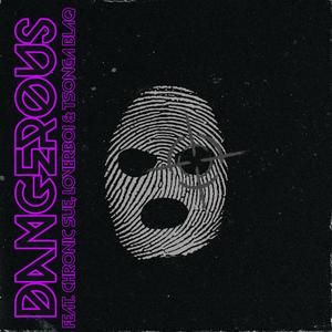 DANGEROUS (feat. Tsonga Blaq, LoverBoi & Chronic Sue) [Explicit]