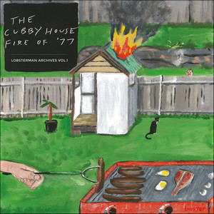 Lobsterman Archives Volume 1: The Cubby House Fire of '77