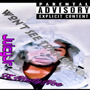 Won't See Tommorow (feat. Nasty Noe) [Explicit]