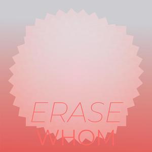 Erase Whom