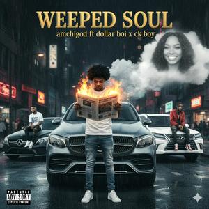 Weeped soul (feat. Dollar boy & Ck boy)