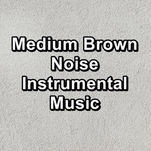 Medium Brown Noise Instrumental Music