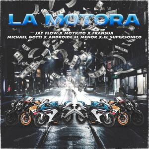 La Motora (feat. Androide El Menor, Michael Gotti, Fransua, Moykito & El supersonico)