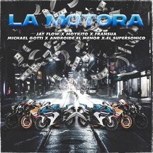 La Motora(feat. Androide El Menor, Michael Gotti, Fransua, Moykito & El supersonico)