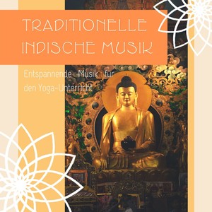 Traditionelle Indische Musik: Entspannende Musik für den Yoga-Unterricht