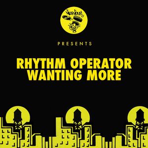 Rhythm Operator - Wanting More (Rhythm Mix)