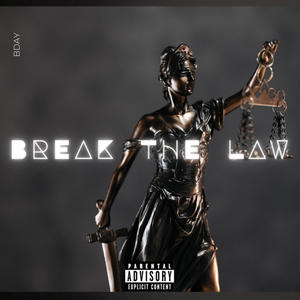 BREAK THE LAW (Explicit)