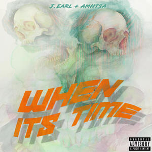 When it's time (feat. J.Earl) (Explicit)