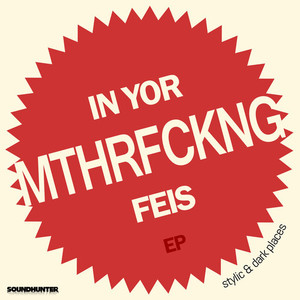 In Yor Mthrfckng Feis (Explicit)