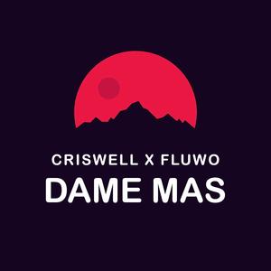 Dame Mas (feat. Fluwo)