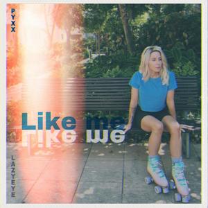 Like me (feat. Lazyeye)