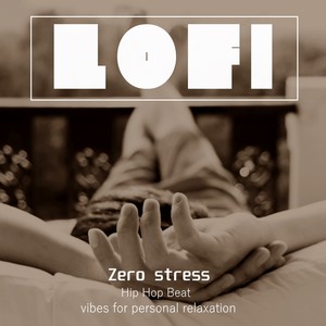 ZERO STRESS - vibes for personal relaxation, Hip Hop Beats Lofi