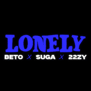 LONELY (feat. BETO & SUGGA) [Explicit]