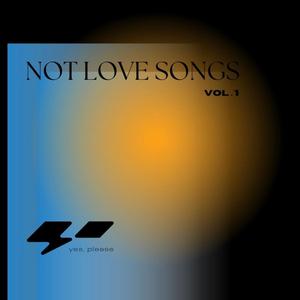 Not Love Songs, Vol. 1