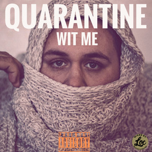 QUARANTINE WIT ME (Explicit)