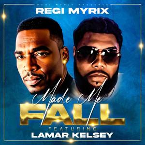 Made Me Fall (feat. Lamar Kelsey)