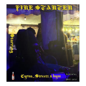 FIRE STARTER (feat. hym & Cyrus_Streetz) (Explicit)