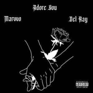Adore You (feat. Del Ray) (Explicit)