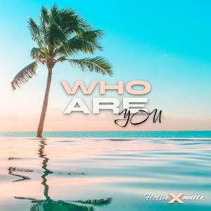 WHO ARE you (feat. Hottie)