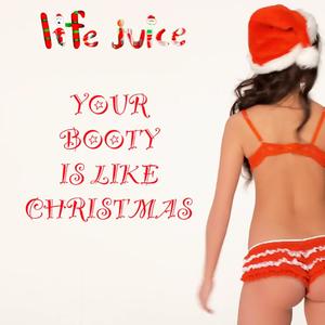 Your BOOTY Is Like CHRISTMAS (Explicit)