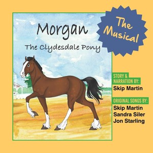 Morgan the Clydesdale Pony: The Musical