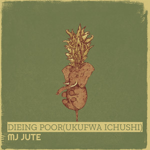Dieing Poor (Ukufwa Ichushi)