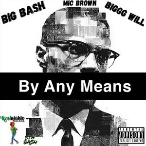 By Any Means (feat. Mic Brown & Biggg Will) (Explicit)