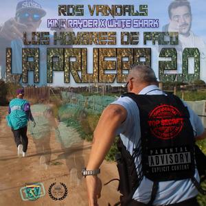 LA PRUEBA 2.0 / Los hombres de paco (feat. RDS VANDALS & Danié Dragoni) (Explicit)