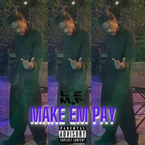 Make Em Pay (Explicit)