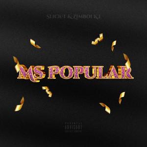 Ms Popular (feat. Slick-T & ZimBoi K.i) [Explicit]