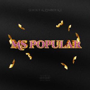 Ms Popular (feat. Slick-T & ZimBoi K.i) (Explicit)